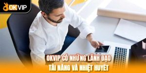 OKVIP – Liên Minh Thương Hiệu Đẳng Cấp Nhất Châu Á